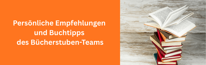 Hier geht es per Klick zu den persönlichen Buchempfehlungen des Bücherstuben-Teams